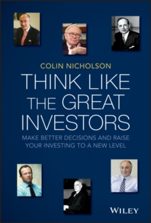 Think Like the Great Investors : Make Better Decisions and Raise Your Investing to a New Level, Paperback / softback Book Think Like the Great Investors : Make Better Decisions and Raise Your Investing to a New Level, Paperback / softback Book