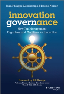 Innovation Governance : How Top Management Organizes and Mobilizes for Innovation