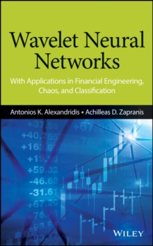 Wavelet Neural Networks : With Applications in Financial Engineering, Chaos, and Classification, Hardback Book Wavelet Neural Networks : With Applications in Financial Engineering, Chaos, and Classification, Hardback Book