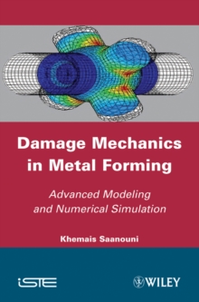 Damage Mechanics in Metal Forming : Advanced Modeling and Numerical Simulation