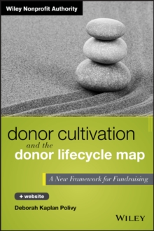 Donor Cultivation and the Donor Lifecycle Map : A New Framework for Fundraising + Website, Hardback Book Donor Cultivation and the Donor Lifecycle Map : A New Framework for Fundraising + Website, Hardback Book