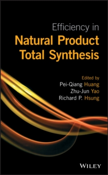 Efficiency in Natural Product Total Synthesis, Hardback Book Efficiency in Natural Product Total Synthesis, Hardback Book