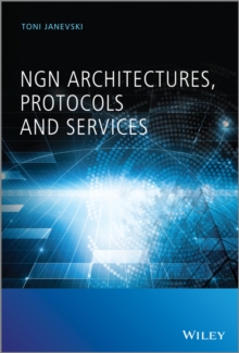 NGN Architectures, Protocols and Services