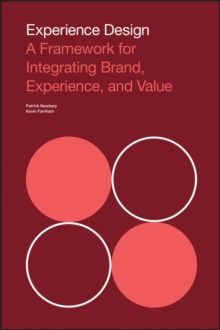 Experience Design : A Framework for Integrating Brand, Experience, and Value