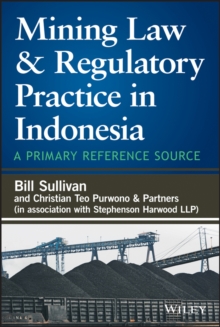 Mining Law and Regulatory Practice in Indonesia : A Primary Reference Source