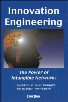 Innovation Engineering : The Power of Intangible Networks