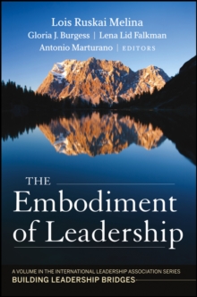 The Embodiment of Leadership : A Volume in the International Leadership Series, Building Leadership Bridges