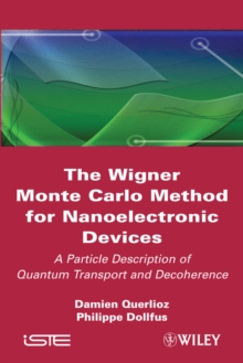 The Wigner Monte Carlo Method for Nanoelectronic Devices : A Particle Description of Quantum Transport and Decoherence