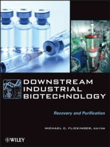 Downstream Industrial Biotechnology : Recovery and Purification