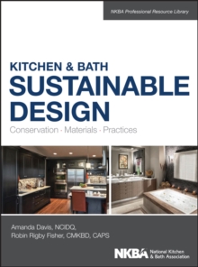 Kitchen & Bath Sustainable Design : Conservation, Materials, Practices, Hardback Book Kitchen & Bath Sustainable Design : Conservation, Materials, Practices, Hardback Book