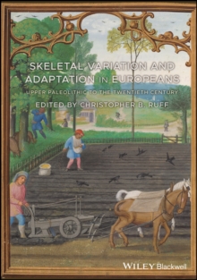 Skeletal Variation and Adaptation in Europeans : Upper Paleolithic to the Twentieth Century