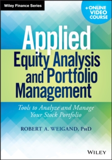 Applied Equity Analysis and Portfolio Management : Tools to Analyze and Manage Your Stock Portfolio + Online Video Course, Paperback / softback Book Applied Equity Analysis and Portfolio Management : Tools to Analyze and Manage Your Stock Portfolio + Online Video Course, Paperback / softback Book