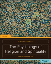The Psychology of Religion and Spirituality : From the Inside Out, Paperback / softback Book The Psychology of Religion and Spirituality : From the Inside Out, Paperback / softback Book