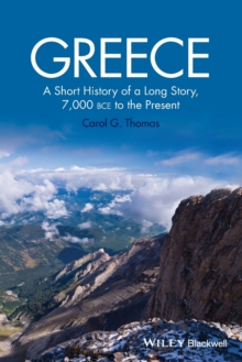 Greece : A Short History of a Long Story, 7,000 Bce to the Present, Paperback / softback Book Greece : A Short History of a Long Story, 7,000 Bce to the Present, Paperback / softback Book