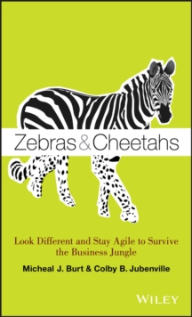 Zebras and Cheetahs : Look Different and Stay Agile to Survive the Business Jungle, Hardback Book Zebras and Cheetahs : Look Different and Stay Agile to Survive the Business Jungle, Hardback Book