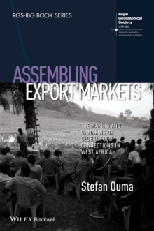 Assembling Export Markets : The Making and Unmaking of Global Food Connections in West Africa