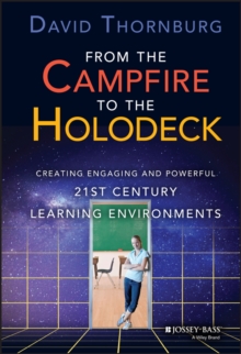 From The Campfire To The Holodeck : Creating Engaging And Powerful 21st Century Learning Environments