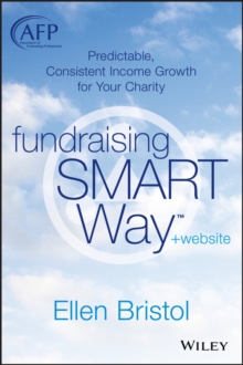 Fundraising the SMART Way : Predictable, Consistent Income Growth for Your Charity + Website, Hardback Book Fundraising the SMART Way : Predictable, Consistent Income Growth for Your Charity + Website, Hardback Book