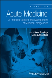 Acute Medicine : A Practical Guide to the Management of Medical Emergencies