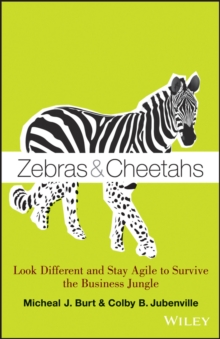 Zebras and Cheetahs : Look Different and Stay Agile to Survive the Business Jungle