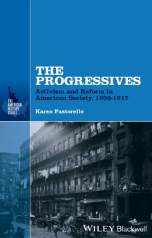 The Progressives : Activism And Reform In American Society, 1893 - 1917