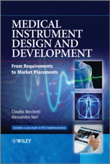 Medical Instrument Design and Development : From Requirements to Market Placements