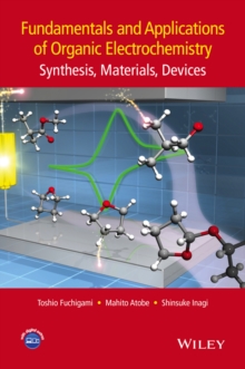 Fundamentals and Applications of Organic Electrochemistry : Synthesis, Materials, Devices, Hardback Book Fundamentals and Applications of Organic Electrochemistry : Synthesis, Materials, Devices, Hardback Book