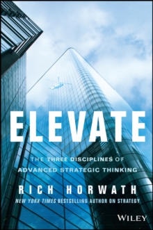 Elevate : The Three Disciplines of Advanced Strategic Thinking