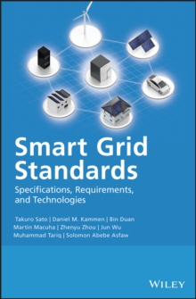 Smart Grid Standards : Specifications, Requirements, and Technologies