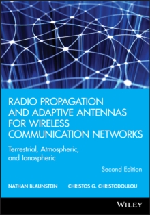 Radio Propagation and Adaptive Antennas for Wireless Communication Networks : Terrestrial, Atmospheric, and Ionospheric, Hardback Book Radio Propagation and Adaptive Antennas for Wireless Communication Networks : Terrestrial, Atmospheric, and Ionospheric, Hardback Book