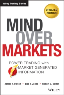 Mind Over Markets : Power Trading with Market Generated Information, Updated Edition