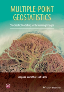 Multiple-point Geostatistics : Stochastic Modeling with Training Images