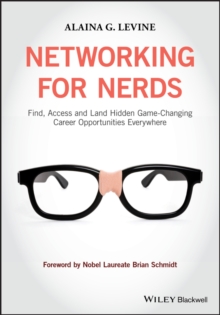 Networking for Nerds : Find, Access and Land Hidden Game-Changing Career Opportunities Everywhere, Paperback / softback Book Networking for Nerds : Find, Access and Land Hidden Game-Changing Career Opportunities Everywhere, Paperback / softback Book