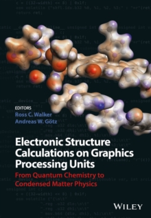 Electronic Structure Calculations on Graphics Processing Units : From Quantum Chemistry to Condensed Matter Physics