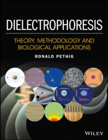 Dielectrophoresis : Theory, Methodology and Biological Applications