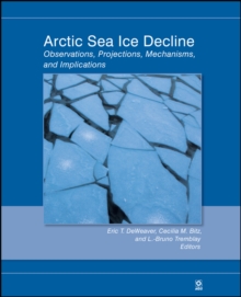 Arctic Sea Ice Decline : Observations, Projections, Mechanisms, and Implications