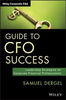 Guide to CFO Success : Leadership Strategies for Corporate Financial Professionals, Hardback Book Guide to CFO Success : Leadership Strategies for Corporate Financial Professionals, Hardback Book