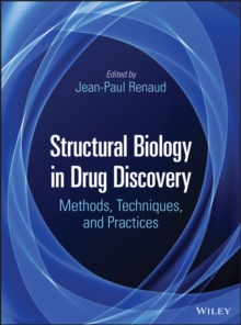 Structural Biology in Drug Discovery : Methods, Techniques, and Practices, Hardback Book Structural Biology in Drug Discovery : Methods, Techniques, and Practices, Hardback Book