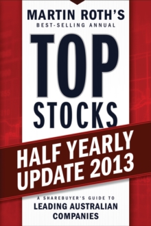 Top Stocks 2013 Half Yearly Update : A Sharebuyer's Guide to Leading Australian Companies