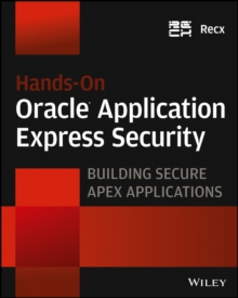 Hands-On Oracle Application Express Security : Building Secure Apex Applications