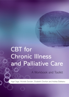 CBT for Chronic Illness and Palliative Care : A Workbook and Toolkit