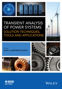 Transient Analysis of Power Systems : Solution Techniques, Tools and Applications