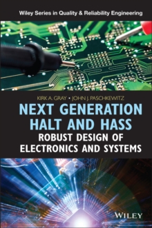 Next Generation Halt and Hass : Robust Design of Electronics and Systems, Hardback Book Next Generation Halt and Hass : Robust Design of Electronics and Systems, Hardback Book