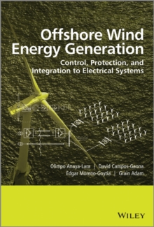 Offshore Wind Energy Generation : Control, Protection, and Integration to Electrical Systems