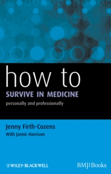 How to Survive in Medicine : Personally and Professionally