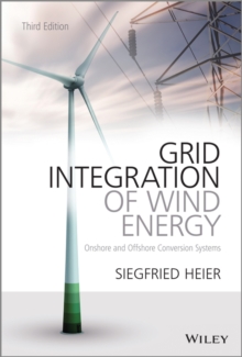 Grid Integration of Wind Energy : Onshore and Offshore Conversion Systems