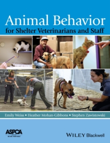 Animal Behavior for Shelter Veterinarians and Staff, Paperback / softback Book Animal Behavior for Shelter Veterinarians and Staff, Paperback / softback Book