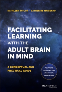 Facilitating Learning with the Adult Brain in Mind : A Conceptual and Practical Guide, Hardback Book Facilitating Learning with the Adult Brain in Mind : A Conceptual and Practical Guide, Hardback Book