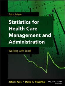 Statistics for Health Care Management and Administration : Working with Excel, Paperback / softback Book Statistics for Health Care Management and Administration : Working with Excel, Paperback / softback Book