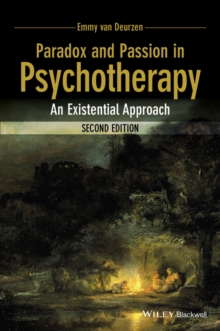 Paradox and Passion in Psychotherapy : An Existential Approach, Paperback / softback Book Paradox and Passion in Psychotherapy : An Existential Approach, Paperback / softback Book